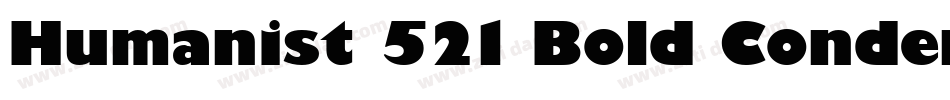 Humanist 521 Bold Condensed BT字体转换